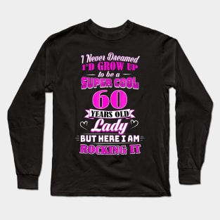 60 Year Old Lady Funny 60Th Birthday Rockin' Since Long Sleeve T-Shirt